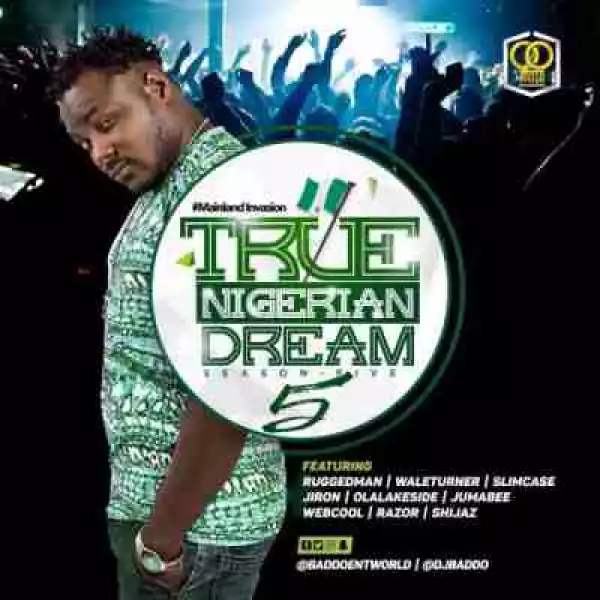Dj Baddo - True Nigerian Dream Mix Season 5